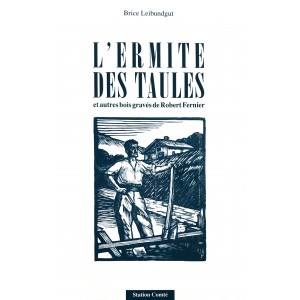l'ermite des taules et autres bois grav&eacute;s de Robert Fernier