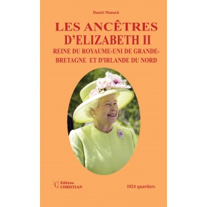 Les anc&ecirc;tres d&rsquo;Elizabeth II  Reine du Royaume-Uni de Grande-Bretagne  et d'Irlande du Nord