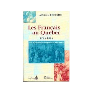 Les Fran&ccedil;ais au Qu&eacute;bec - 1765 / 1865