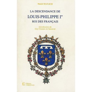 La descendance de Louis Philippe 1er Roi des Fran&ccedil;ais