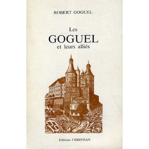 Les Goguel et leurs alli&eacute;s, une famille du comt&eacute; de Montb&eacute;liard