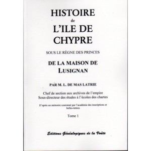 Histoire de l'Ile de Chypre sous le r&egrave;gne des princes de la maison de Lusignan Tome 1