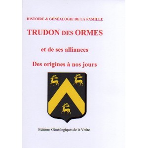 G&eacute;n&eacute;alogie de la famille TRUDON des Ormes