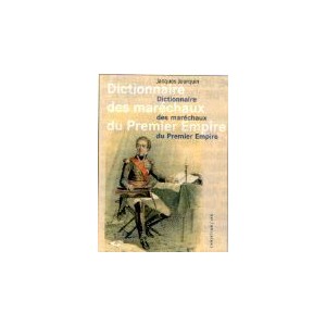 Dictionnaire des mar&eacute;chaux du Premiers Empire