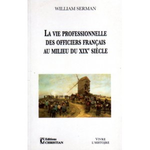 La vie professionnelle des officiers fran&ccedil;ais au XIXe si&egrave;cle