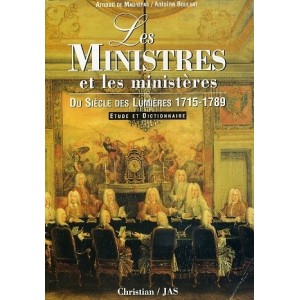 Les ministres et les minist&egrave;res du si&egrave;cles des lumi&egrave;res (1715-1789)