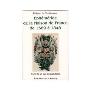 Eph&eacute;m&eacute;ride de la maison de France de 1589 &agrave; 1848 Henry IV et ses descendant