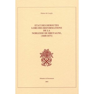 Etat des d&eacute;bout&eacute;s lors des r&eacute;formations de la noblesse de Bretagne, (1668-1671)
